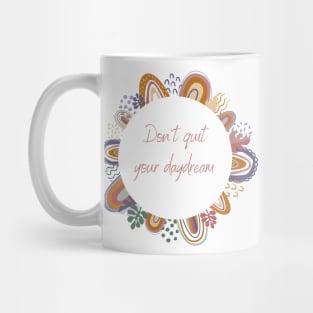 Don't Quit your Day Dream Mug